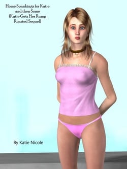 Home Spankings for Katie and then Some (Katie Gets Her Rump Roasted Sequel)
