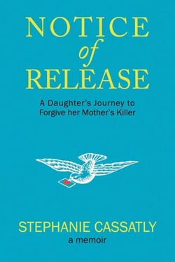 Notice of Release - A Daughter's Journey to Forgive her Mother's Killer