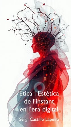 Ètica i Estètica de l'Instant en l'Era Digital