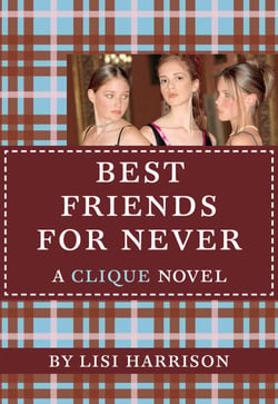 Best Friends for Never - A Clique Novel