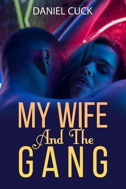 My Wife and the Gang - Cuckold Erotica, #7