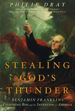 Stealing God's Thunder - Benjamin Franklin's Lightning Rod and the Invention of America