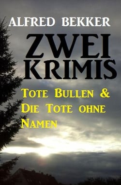 Zwei Krimis: Tote Bullen &amp; Die Tote ohne Namen