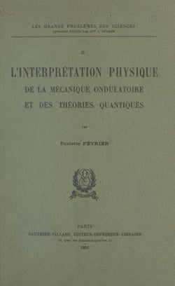 L'interprétation physique de la mécanique ondulatoire et des théories quantiques (2)