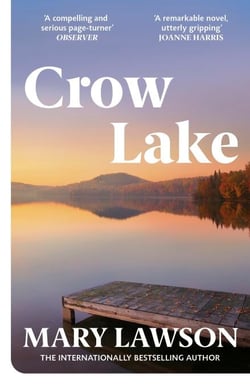 Crow Lake - A moving New York Times bestseller about siblings, sacrifice and lives that might have been