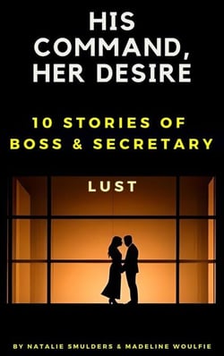 His Command, Her Desire : 10 Stories of Boss &amp; Secretary Lust