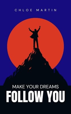Make your Dreams Follow you - Emotional Help, #1