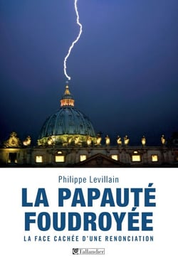 La papauté foudroyée - La face cachée d'une renonciation