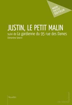 Justin, le petit malin - suivi de La gardienne du 95 rue des Dames