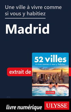 Une ville à vivre comme si vous y habitiez - Madrid