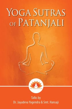 Yoga Sutras Of Patanjali : Talks by Dr. Jayadeva Yogendra &amp; Smt. Hansaji