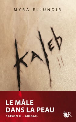 Kaleb t02 - Le male dans la peau - Abigail