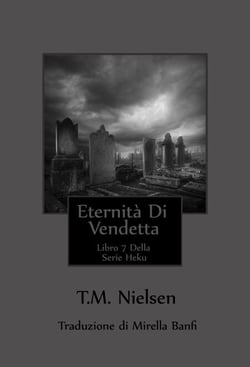 Eternità Di Vendetta : Libro 7 Della Serie Heku - Della Serie Heku, #7