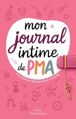 Mon journal intime de PMA (procréation médicalement assistée) - Notre parcours pour devenir parents