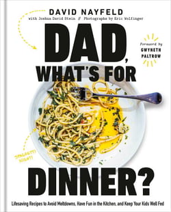 Dad, What's for Dinner? - Lifesaving Recipes to Avoid Meltdowns, Have Fun in the Kitchen, and Keep Your Kids Well Fed: A Cookbook