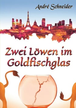 Zwei Löwen im Goldfischglas - Roman