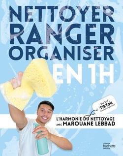 Nettoyer, ranger, organiser en 1h - L'harmonie du nettoyage avec Marouane Lebbad