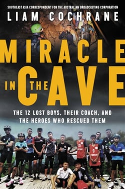 Miracle in the Cave - The 12 Lost Boys, Their Coach, and the Heroes Who Rescued Them