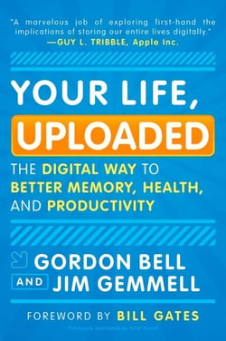 Your Life, Uploaded - The Digital Way to Better Memory, Health, and Productivity