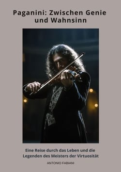 Paganini: Zwischen Genie und Wahnsinn - Eine Reise durch das Leben und die Legenden des  Meisters der Virtuosität