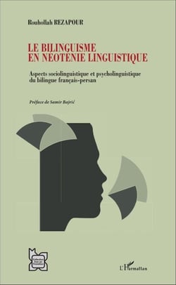 Le bilinguisme en néoténie linguistique - Aspect sociolinguistique et psycholinguistique du bilingue français-persan