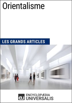 Orientalisme - Les Grands Articles d'Universalis