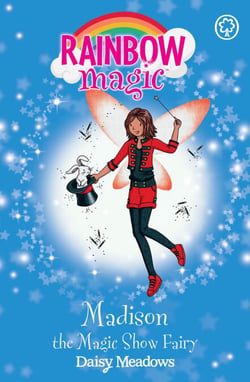 Madison the Magic Show Fairy - The Showtime Fairies Book 1