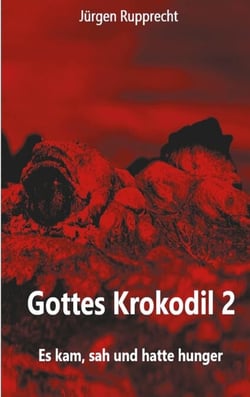 Gottes Krokodil 2 - Es kam, sah und hatte Hunger