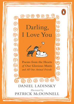 Darling, I Love You - Poems from the Hearts of Our Glorious Mutts and All Our Animal Friends