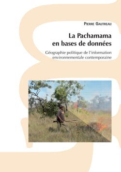 La Pachamama en bases de données - Géographie politique de l’information environnementale contemporaine
