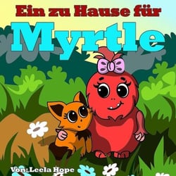 Ein zu Hause für Myrtle - gute nacht geschichten kinderbuch, #1