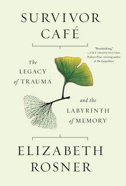 Survivor Café - The Legacy of Trauma and the Labyrinth of Memory