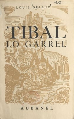 Tibal le boiteux (Tibal lo garrel) - Récit du temps des Huguenots, écrit pour les jeunes des pays d'oc