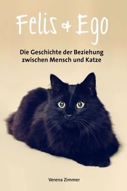 Felis &amp; Ego - Die Geschichte der Beziehung zwischen Mensch und Katze