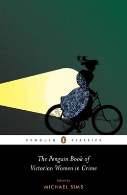 The Penguin Book of Victorian Women in Crime - Forgotten Cops and Private Eyes from the Time of Sherlock Holmes