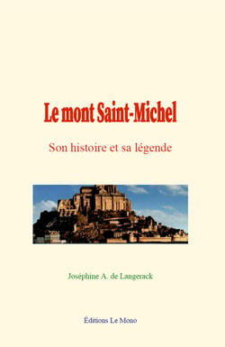 Le mont Saint-Michel - son histoire et sa légende
