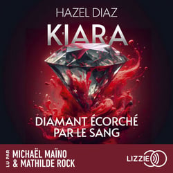 Kiara, diamant écorché par le sang - Tome 1
