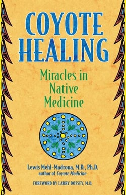 Coyote Healing - Miracles in Native Medicine