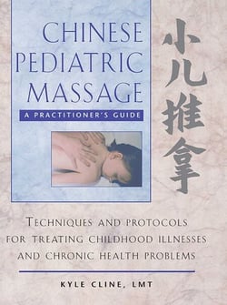 Chinese Pediatric Massage - A Practitioner's Guide