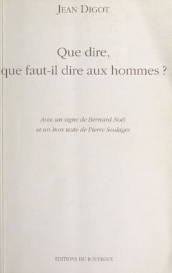 Que dire, que faut-il dire aux hommes ? - Entretiens, poèmes et prose