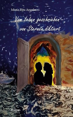 Vom Leben geschrieben - von Sternen diktiert - Ein maritimer Liebesroman mit Mystery-Touch