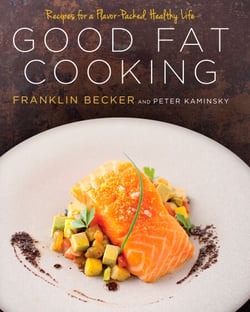 Good Fat Cooking - Recipes for a Flavor-Packed, Healthy Life: A Cookbook