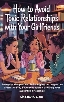 How To Avoid Toxic Relationships With Your Girlfriends: Recognize manipulation, guilt-tripping, or competition Create healthy boundaries while cultivating true, supportive friendships