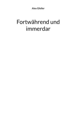 Fortwährend und immerdar