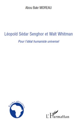 Léopold Sédar Senghor et Walt Whitman - Pour l'idéal humaniste universel