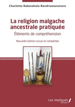 La religion malgache ancestrale pratiquée - Éléments de compréhension