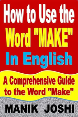 How to Use the Word “Make” In English: A Comprehensive Guide to the Word “Make” - Words In Common Usage, #5