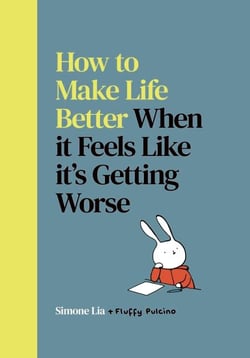 How to Make Life Better When it Feels Like it’s Getting Worse - The feel-good graphic novel from the author of Fluffy