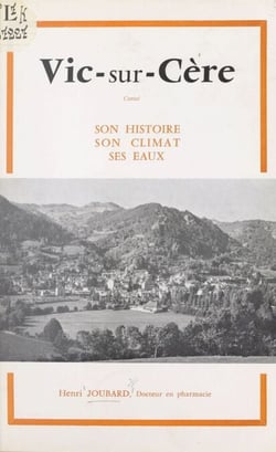 Vic-sur-Cère - Son histoire, son climat, ses eaux
