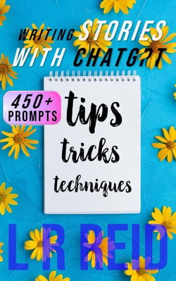 Writing Stories with ChatGPT:  Tips, Tricks, and Techniques